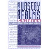 Nursery Realms: Children in the Worlds of Science Fiction, Fantasy, and Horror