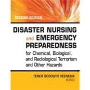 Disaster Nursing and Emergency Preparedness for Chemical, Biological and Radiological Terrorism and Other Hazards