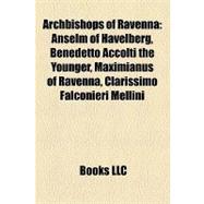 Archbishops of Ravenn : Anselm of Havelberg, Benedetto Accolti the Younger, Maximianus of Ravenna, Clarissimo Falconieri Mellini