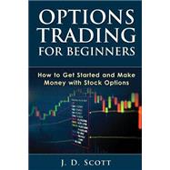 Options Trading for Beginners: How to Get Started and Make Money With Stock Options