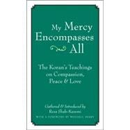 My Mercy Encompasses All The Koran's Teachings on Compassion, Peace and Love