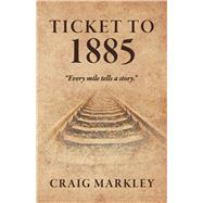 Ticket to 1885