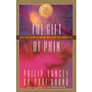 Gift of Pain : Why We Hurt and What We Can Do about It