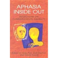 Aphasia Inside Out : Reflections on Communication Disability