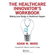 The Healthcare Innovator's Workbook