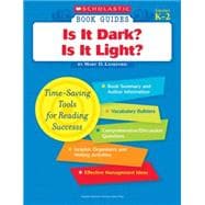 Scholastic Book Guides: Is it Dark? Is it Light?