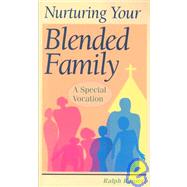 Nurturing Your Blended Family : A Special Vocation