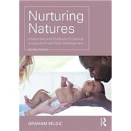 Nurturing Natures: Attachment and Children's Emotional, Sociocultural and Brain Development