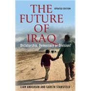 The Future of Iraq Dictatorship, Democracy, or Division?