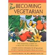 The New Becoming Vegetarian: The Essential Guide to a Healthy Vegetarian Diet,9781570671449