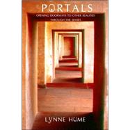 Portals Opening Doorways to Other Realities Through the Senses
