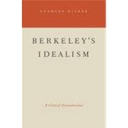 Berkeley's Idealism A Critical Examination