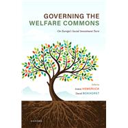 Governing the Welfare Commons On Europe's Social Investment Turn