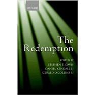 The Redemption An Interdisciplinary Symposium on Christ as Redeemer