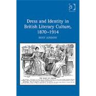 Dress and Identity in British Literary Culture, 1870-1914