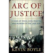 Arc of Justice : A Saga of Race, Civil Rights, and Murder in the Jazz Age