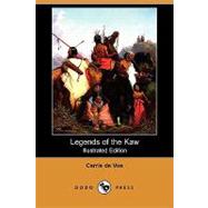 Legends of the Kaw : The Folk-Lore of the Indians of the Kansas River Valley