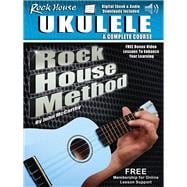 Rock House Ukulele: A Complete Course Rock House Method