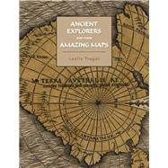 Ancient Explorers and Their Amazing Maps