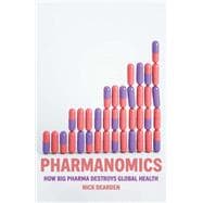 Pharmanomics How Big Pharma Destroys Global Health