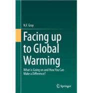 Facing Up to Global Warming: What Is Going on and How You Can Make a Difference?