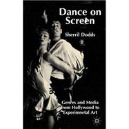 Dance on Screen : Genres and Media from Hollywood to Experimental Art