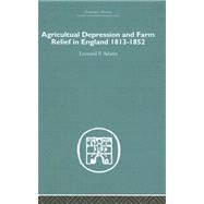 Agricultural Depression And Farm Relief in England 1813-1852