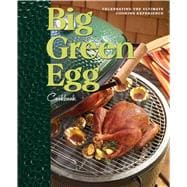 Big Green Egg Cookbook Celebrating the Ultimate Cooking Experience