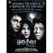 Double Trouble & A Window to the Past Selections from Warner Bros. Pictures' Harry Potter and the Prisoner of Azkaban