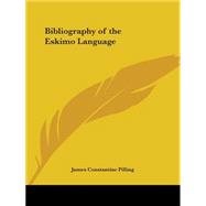 Bibliography of the Eskimo Language 1887