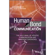 Human Bond Communication: The Holy Grail of Holistic Communication and Immersive Experience