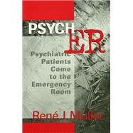 Psych ER: Psychiatric Patients Come to the Emergency Room