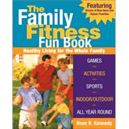 The Family Fitness Fun Book Healthy Living for the Whole Family