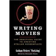 Writing Movies The Practical Guide to Creating Stellar Screenplays