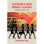 Vietnam's New Middle Class: Gender, Career, City