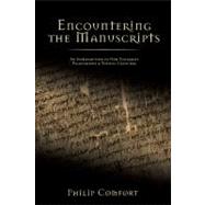 Encountering the Manuscripts An Introduction to New Testament Paleography and Textual Criticism