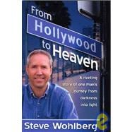 Hollywood to Heaven : The Steve Wohlberg Story
