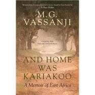And Home Was Kariakoo A Memoir of East Africa
