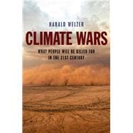 Climate Wars What People Will Be Killed For in the 21st Century