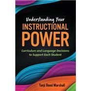 Understanding Your Instructional Power: Curriculum and Language Decisions to Support Each Student book cover, ISBN 9781416631453
