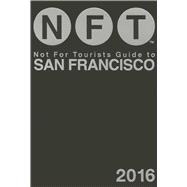 Not for Tourists Guide to San Francisco 2016