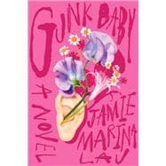 Gunk Baby A Novel