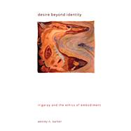 Desire beyond Identity
