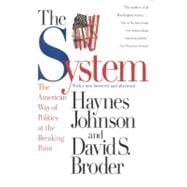The System The American Way of Politics at the Breaking Point