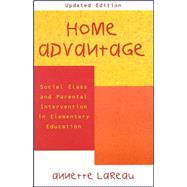 Home Advantage Social Class and Parental Intervention in Elementary Education