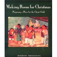 Making Room for Christmas : Preparing a Place for the Christ Child