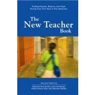 New Teacher Book : Finding Purpose, Balance, and Hope During Your First Years in the Classroom