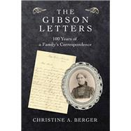 The Gibson Letters 100 Years of a Family's Correspondence