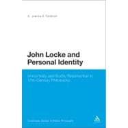 John Locke and Personal Identity Immortality and Bodily Resurrection in 17th-Century Philosophy