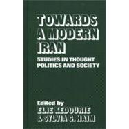 Towards a Modern Iran: Studies in Thought, Politics and Society